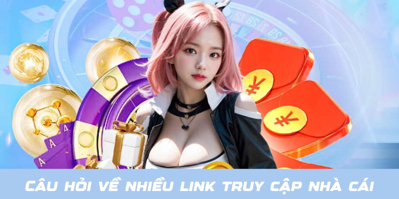 Câu hỏi thường gặp 8XBET về nhiều link truy cập nhà cái