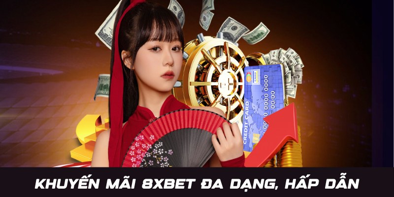 Đa dạng các khuyến mãi 8XBET hấp dẫn dành riêng cho hội viên