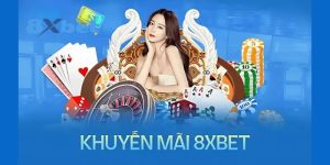 Khuyến Mãi Nạp Đầu 8xbet - Quà Tặng Hấp Dẫn Không Được Bỏ Lỡ