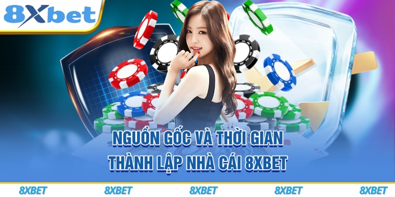 Nguồn gốc và thời gian thành lập nhà cái 8xbet