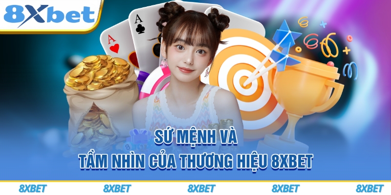 Sứ mệnh và tầm nhìn của thương hiệu 8xbet